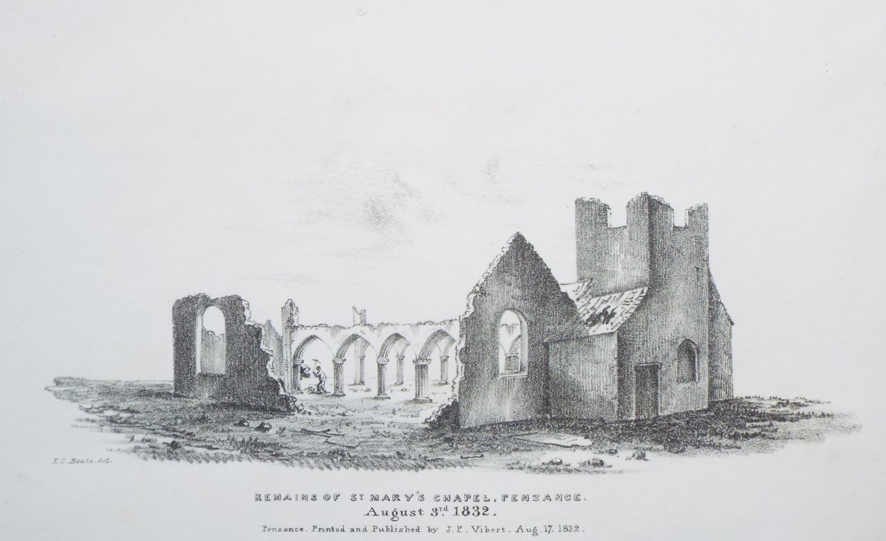 Lithograph - Remains of St. Mary's Chapel, Penzance. August 3rd. 1832. - Boule